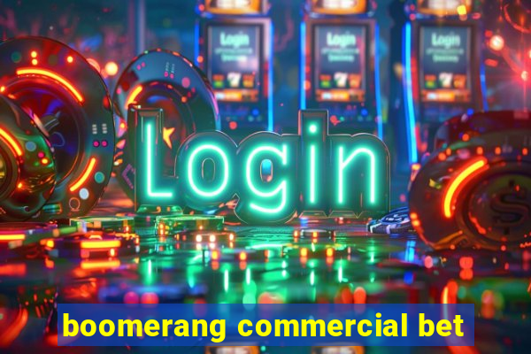 boomerang commercial bet